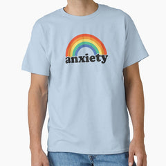 Anxiety Funny Rainbow Always Anxious Classic T Shirt