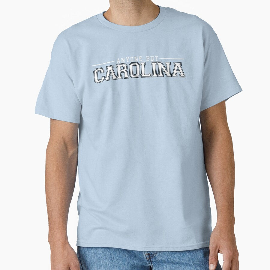 Anyone but Carolina Classic T-Shirt
