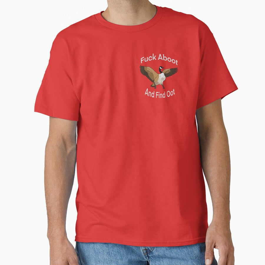Fuck Aboot And Find Oot Classic T Shirt