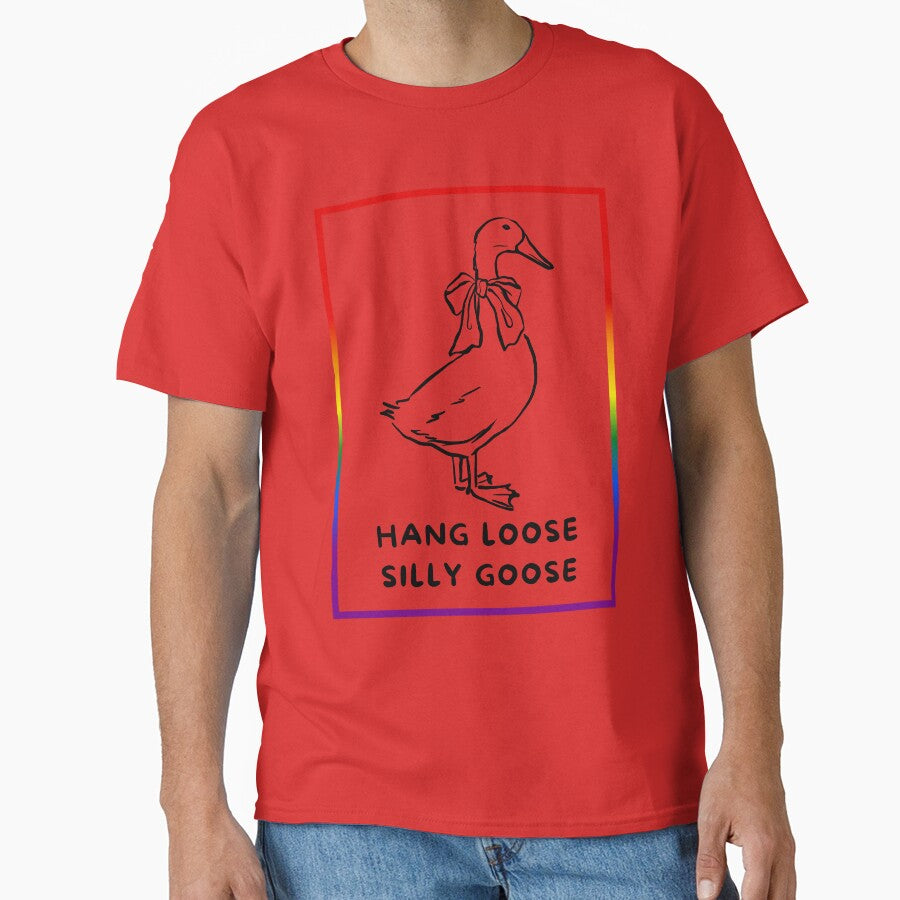 Hang Loose Silly Goose Slogan Reserved Goose With Bow Graphic Pride Silly Goose Thanksgiving Vibes Funny Holiday Vibes Classic T Shirt