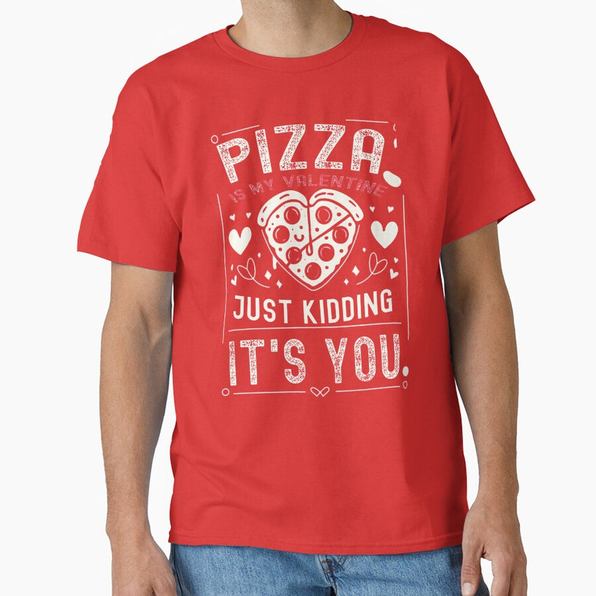 Love at First Slice: A Valentine’s Tale of Pizza and You Classic T-Shirt