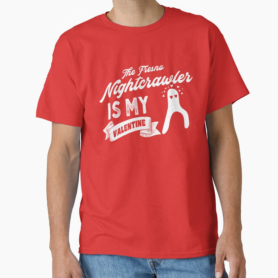 The Fresno Nightcrawler Is My Valentine Classic T-Shirt
