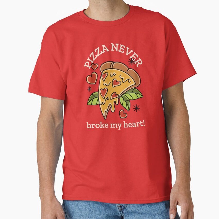 Funny Pizza Never Broke My Heart T-Shirt Classic T-Shirt