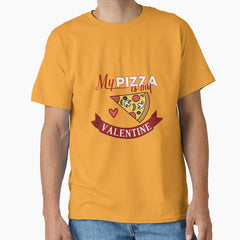 My pizza is my Valentine Classic T-Shirt
