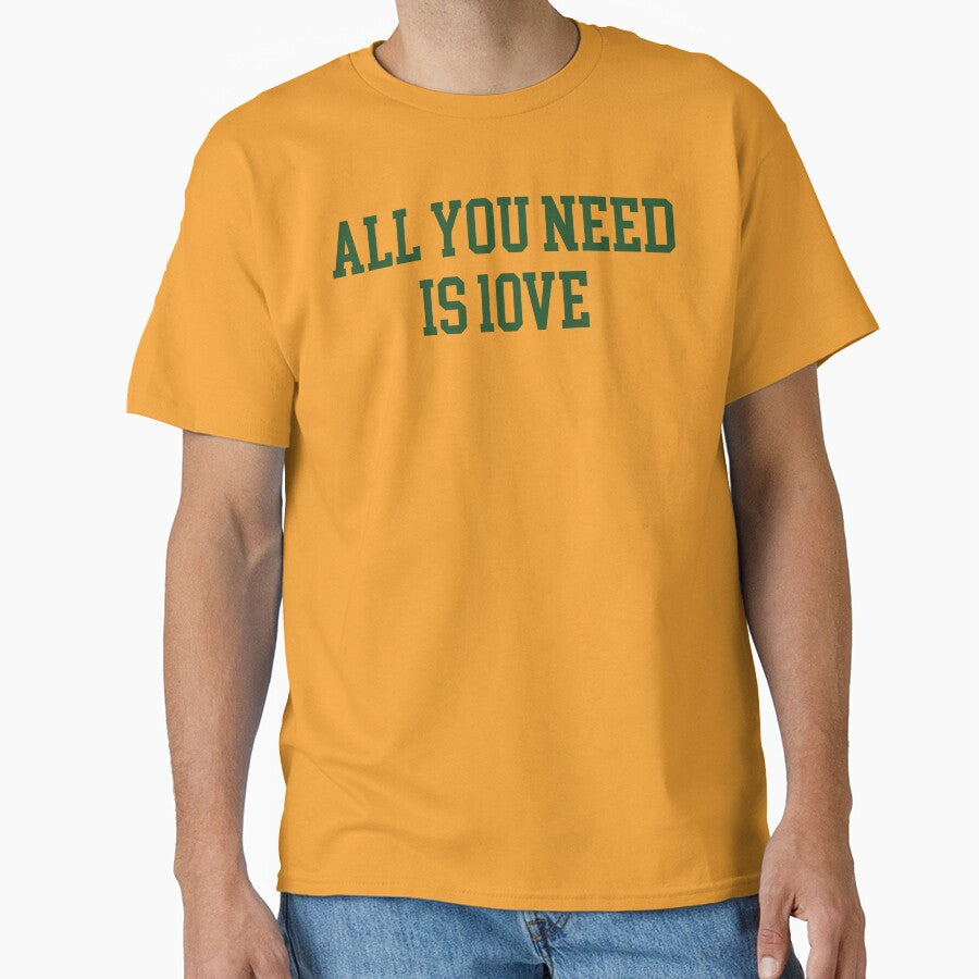 All You Need Is 10VE Classic T-Shirt