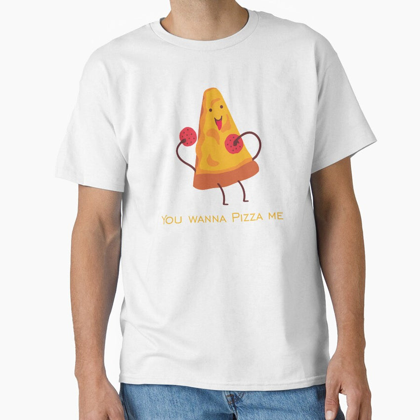 you wanna pizza me?-You Wanna Piece Of Me Classic T-Shirt
