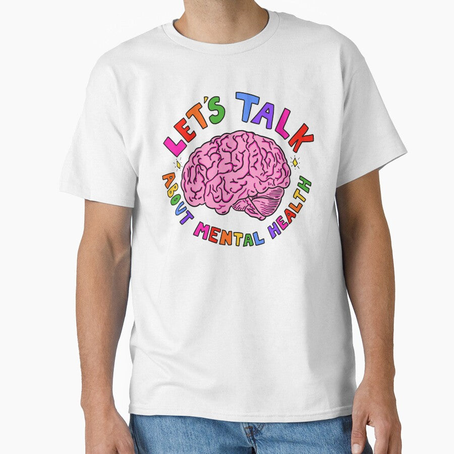 Lets Talk About Mental Health Classic T Shirt