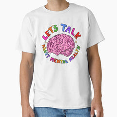 Lets Talk About Mental Health Classic T Shirt