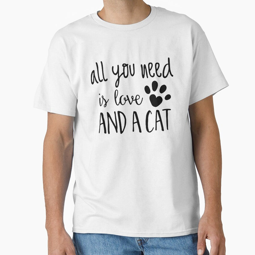 All You Need Is Love And A Cat , Cat Mom , Fur Mama , Cat Lover Gift, Cat Cat Mom I Love Cats Classic T-Shirt