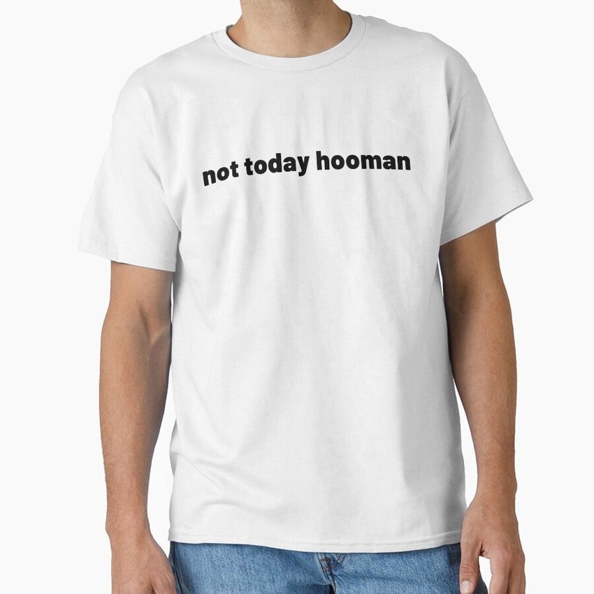 not today hooman cat language funny tee Classic T-Shirt