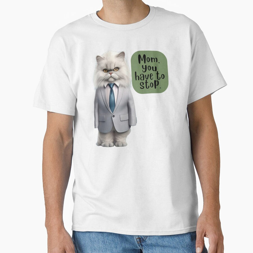 Mom, stop. Classic T-Shirt