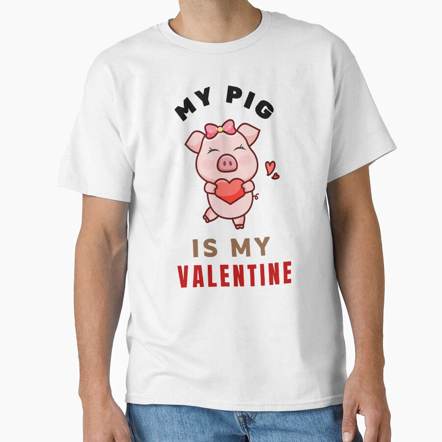 My Pig Is My Valentine – Cute Pig Lover Valentine’s Day Classic T-Shirt