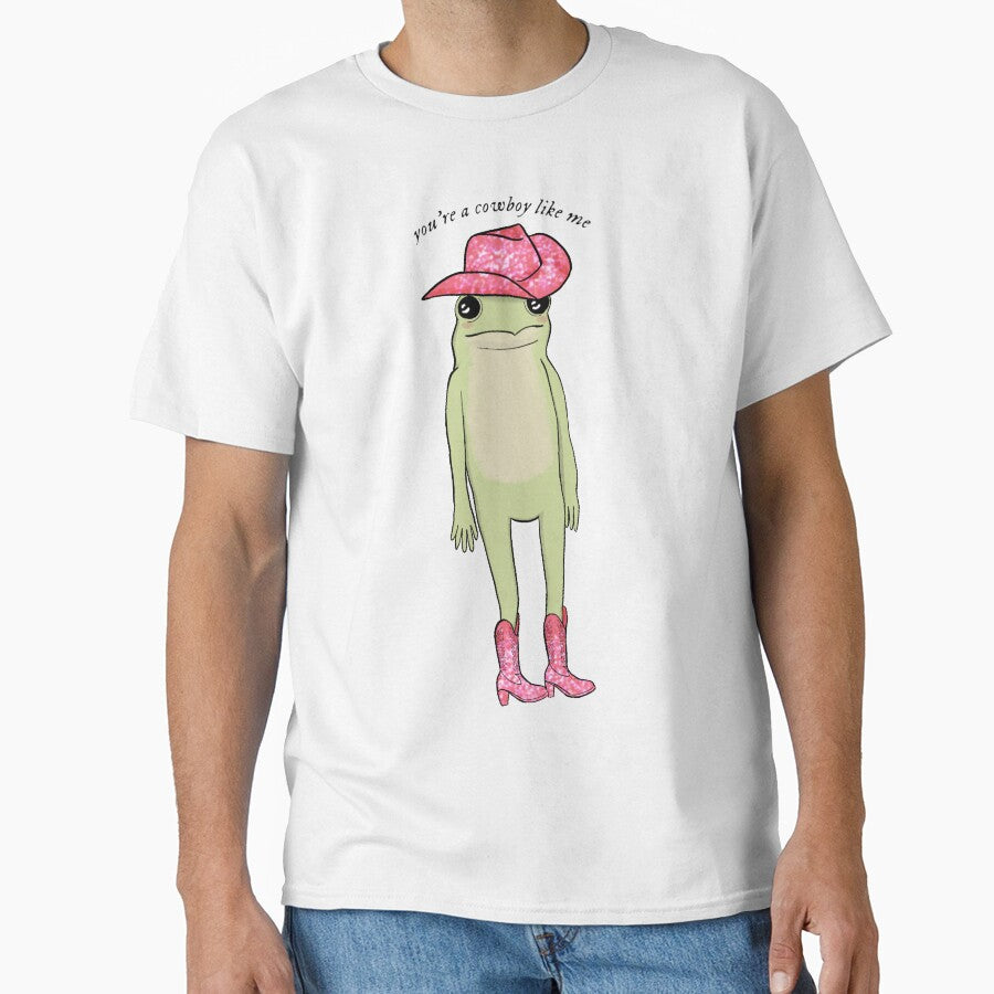 Youre A Cowboy Like Me Frog Classic T Shirt