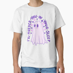 Ill Murder You In Your Sleep Must Be Love Ghost Classic T Shirt