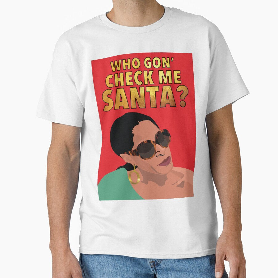 SHEREE WHITFIELD | Who Gon Check Me Santa? | RHOA (Real Housewives of Atlanta) | Christmas Classic T-Shirt