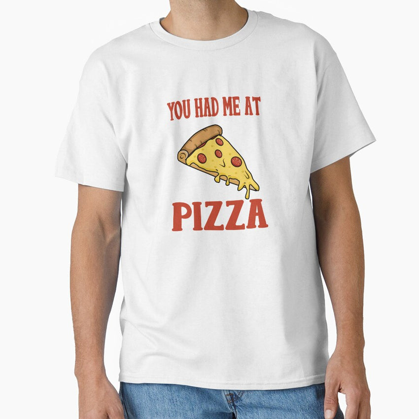 You Had Me At Pizza Graphic T shirt Classic T-Shirt