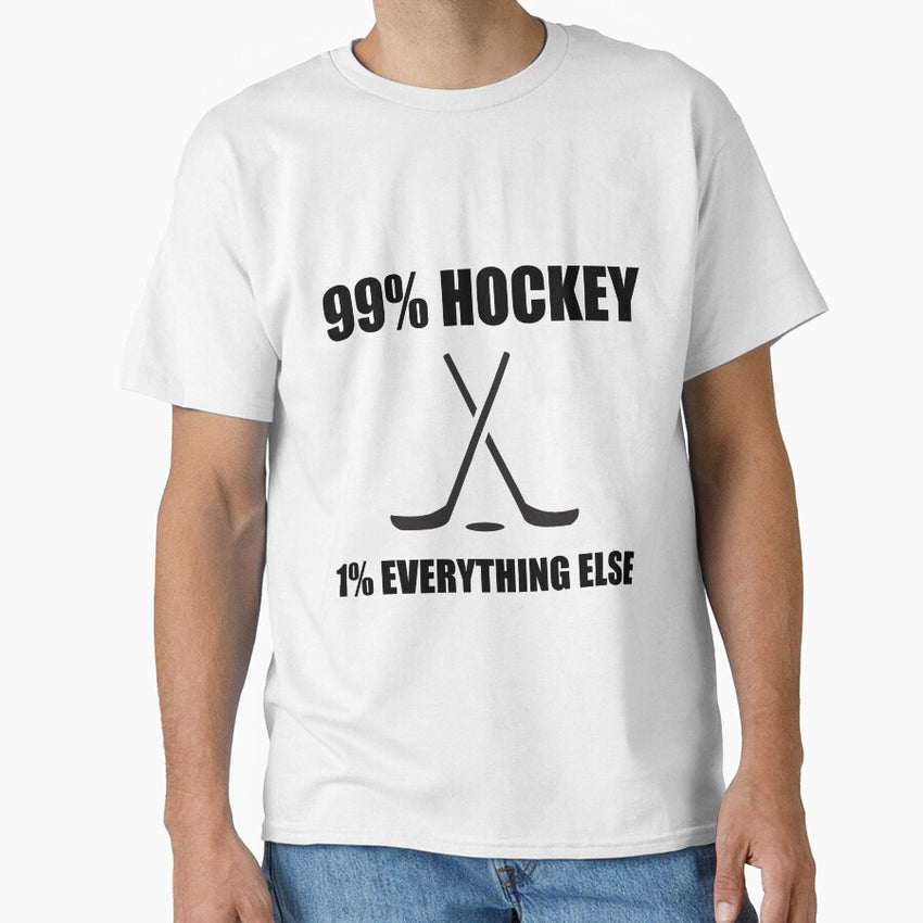 99% HOCKEY 1% EVERYTHING ELSE Classic T-Shirt