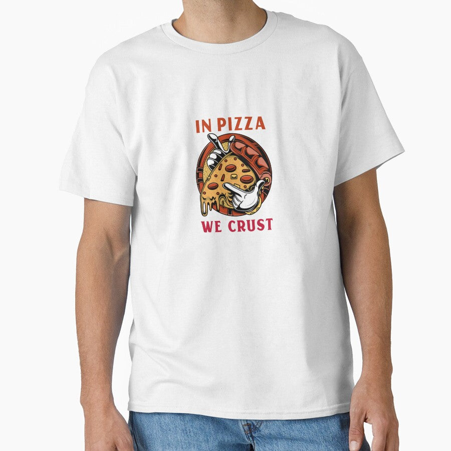 In Pizza we Crust Classic T-Shirt