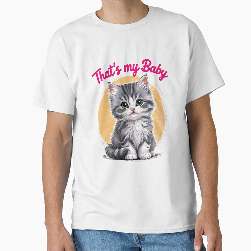 Thats my baby. Cute cat for cat mom and cat dad Classic T-Shirt