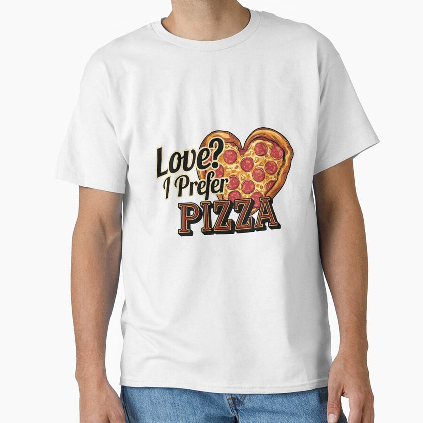 Funny Pizza Lover I Prefer Pizza Classic T-Shirt