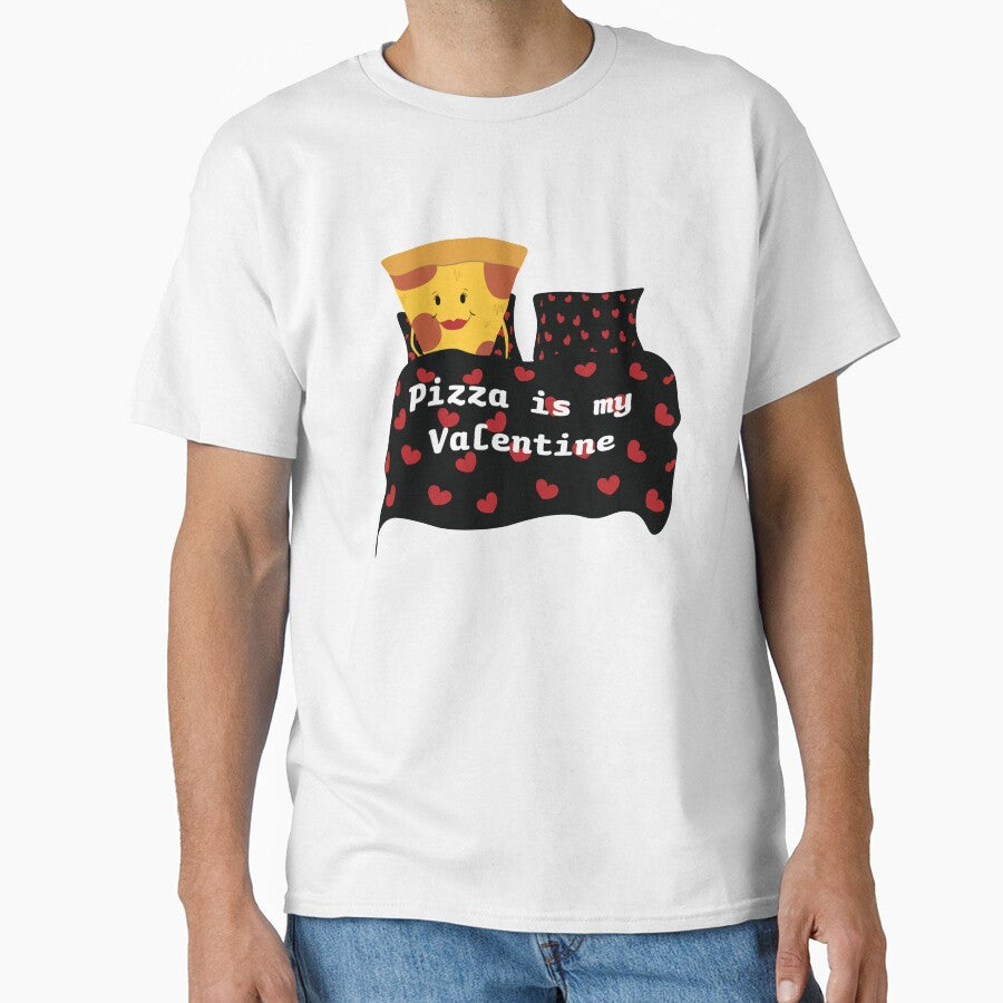 pizza is my valentine awsome desgin Classic T-Shirt