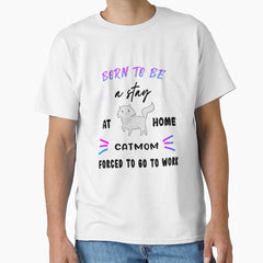 Born to be a stay at home cat mom cute color Classic T-Shirt