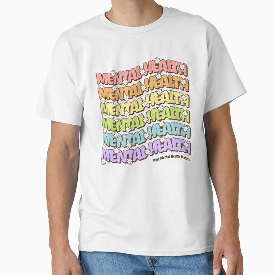 Your Mental Health Matters Classic T Shirt