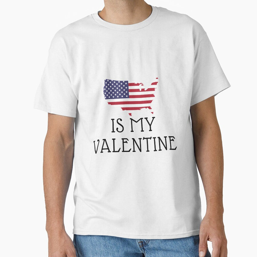 America Is My Valentine - gift for valentine- usa lover- usa lovers Classic T-Shirt
