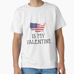 America Is My Valentine - gift for valentine- usa lover- usa lovers Classic T-Shirt