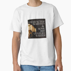 Character Written By Some 18Th Century Writer Classic T Shirt