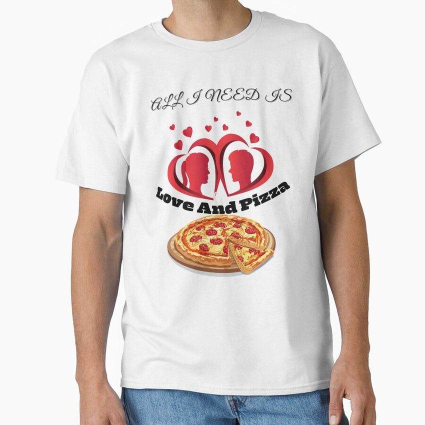 Pizza And Love I Need Them Both The Ultimate Pleasure Classic T-Shirt