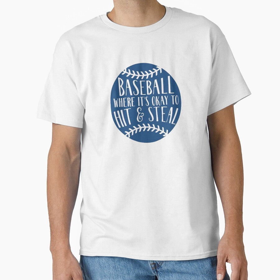 Baseball - Where it’s Okay to Hit and Steal Classic T-Shirt