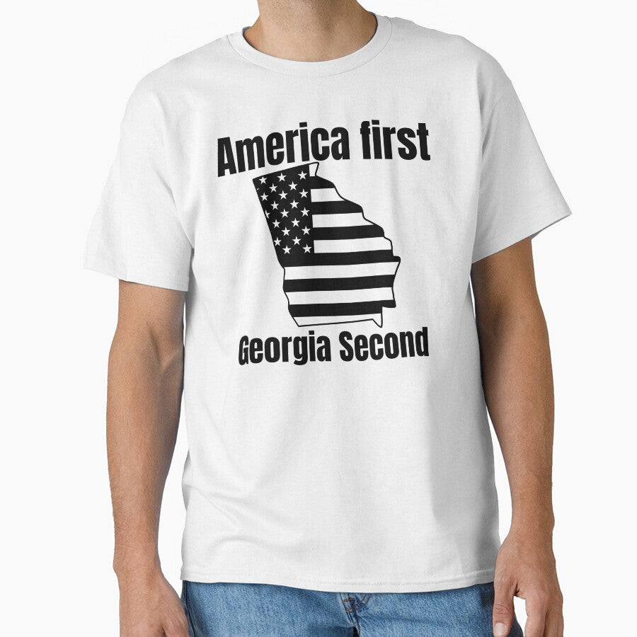 America First Georgia Second Patriotic American Classic T Shirt