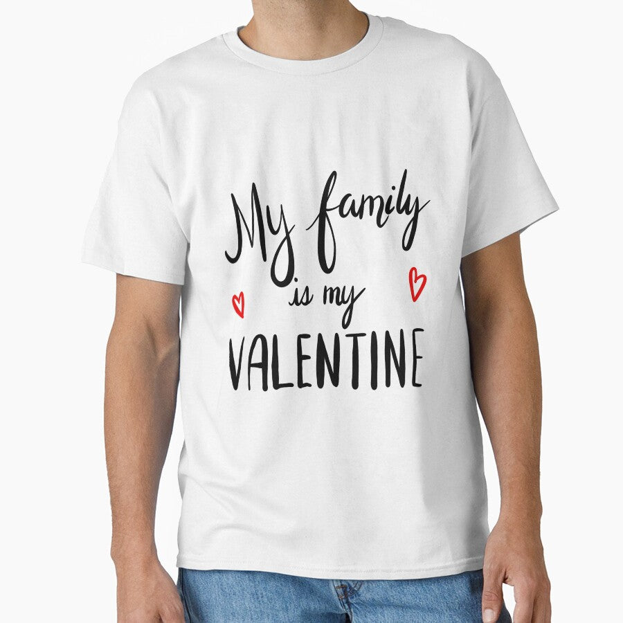 Sorry Boys My Family Is My Valentine Black Art Print Classic T-Shirt