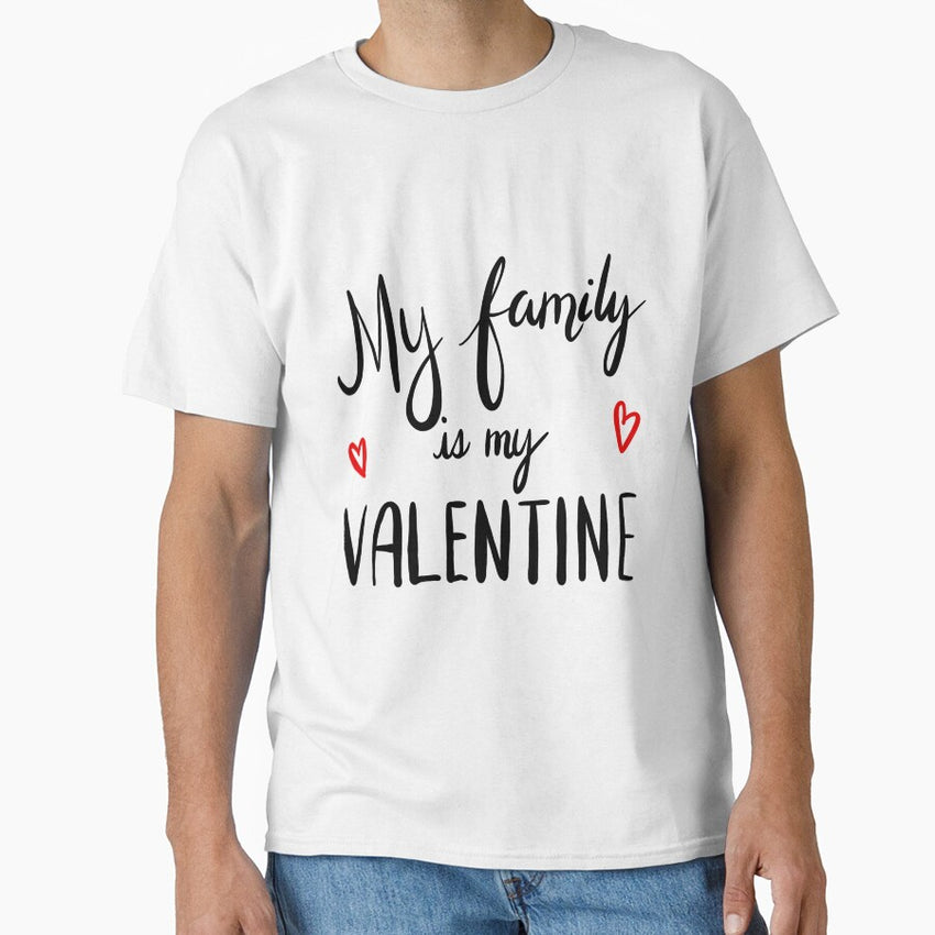 Sorry Boys My Family Is My Valentine Black Art Print Classic T-Shirt