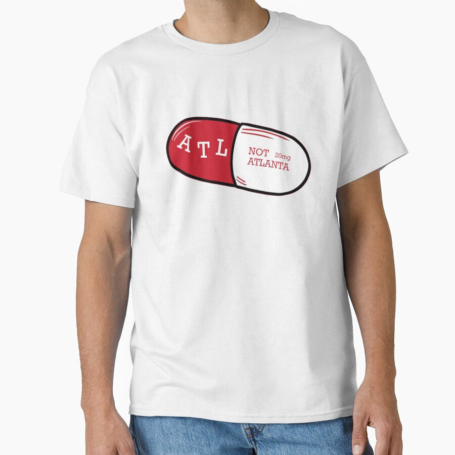 Atl Not Alanta Pill Classic T Shirt