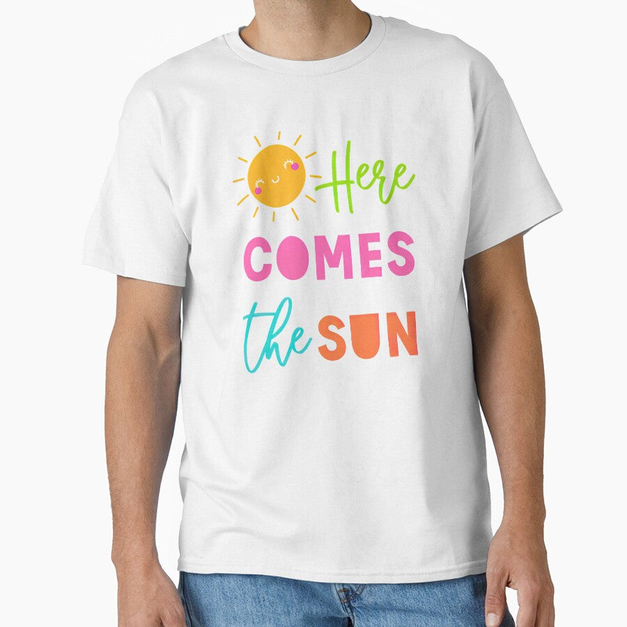 Here Comes The Sun, Here Comes The Sun Classic T-Shirt