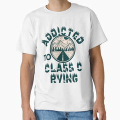 Addicted To Class C Rving Classic T Shirt