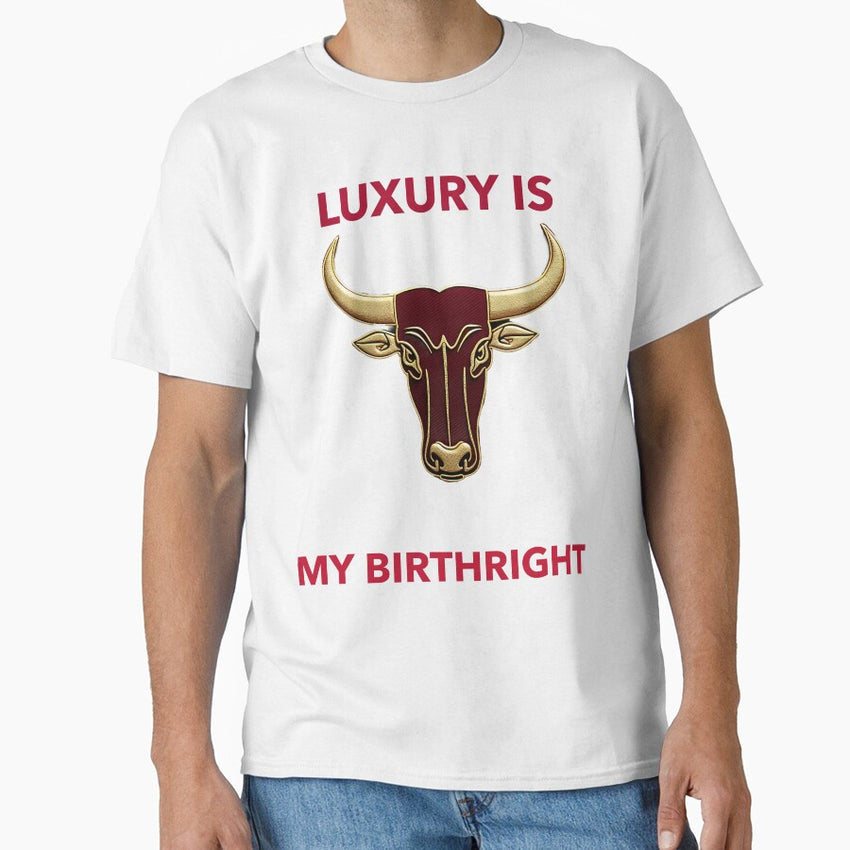 Luxury Is My Birthright Classic T-Shirt