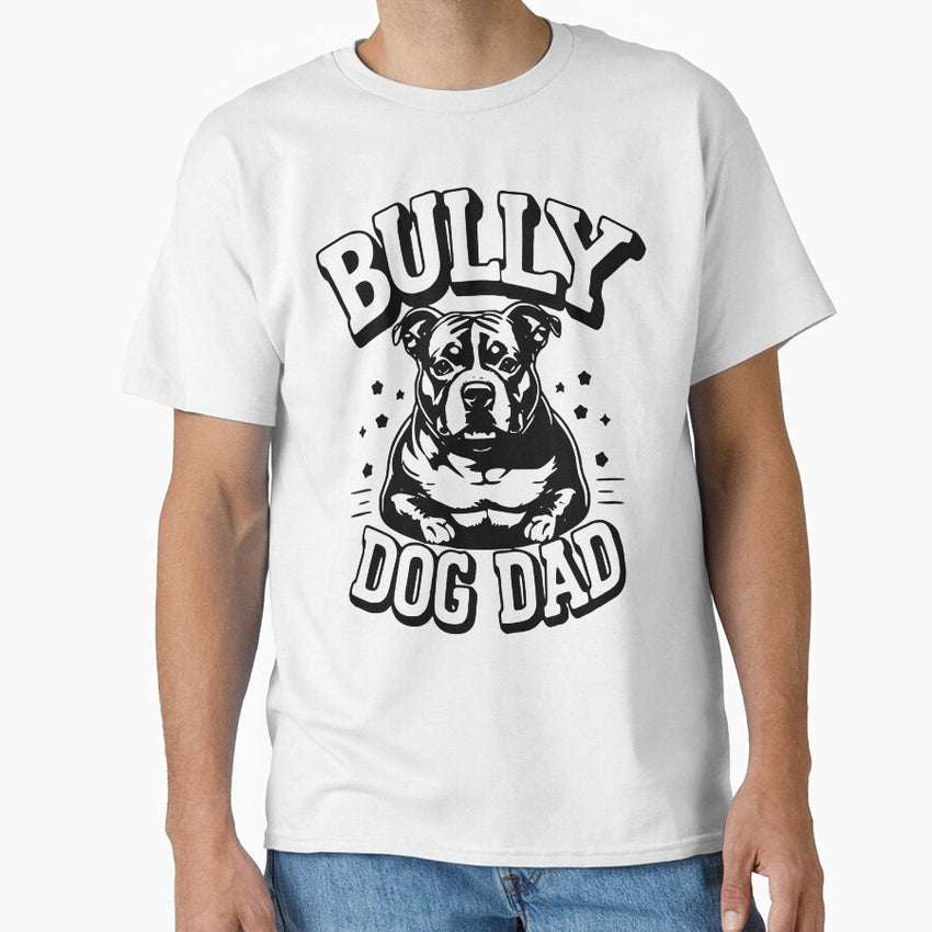 American Bully Dog Dad Strong Loyal Proud Classic T Shirt