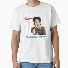 my Valentines , The last slice of pizza Classic T-Shirt