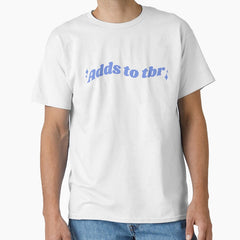 Adds To Tbr Blue Bookish Quote Classic T Shirt