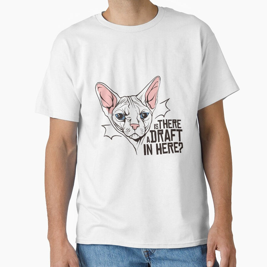 Is There A Draft In Here, Sphynx Cat White Classic T-Shirt