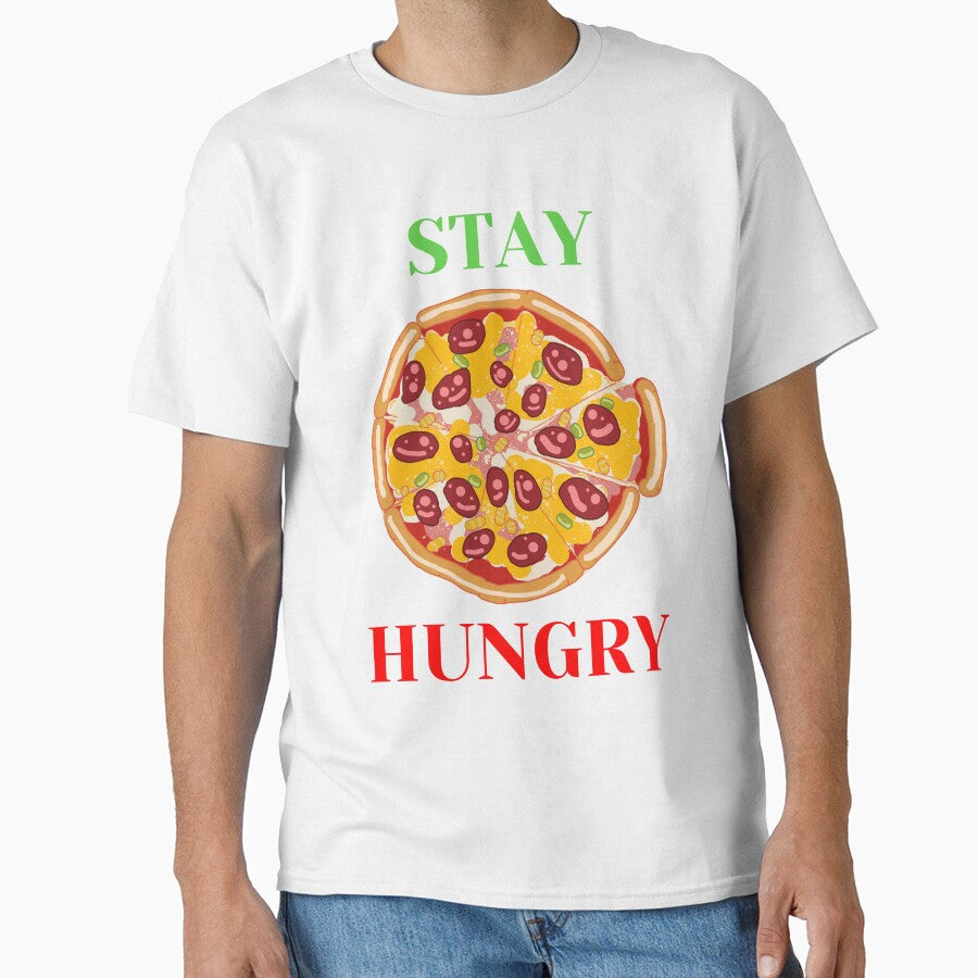 Pizza, Stay Hungry Classic T-Shirt