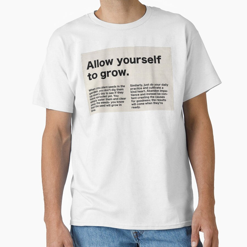 Allow Yourself To Grow Classic T Shirt
