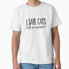 I Save Cats Whats Your Superpower? - Cat Mom Dad Cat Lover Rescue Cat Shelter Cat Funny Cat Crazy Cat Lady Classic T-Shirt