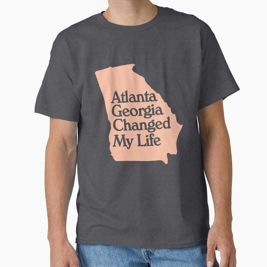 Atlanta Georgia Changed My Life Atl Motivational Meme Trend Classic T Shirt