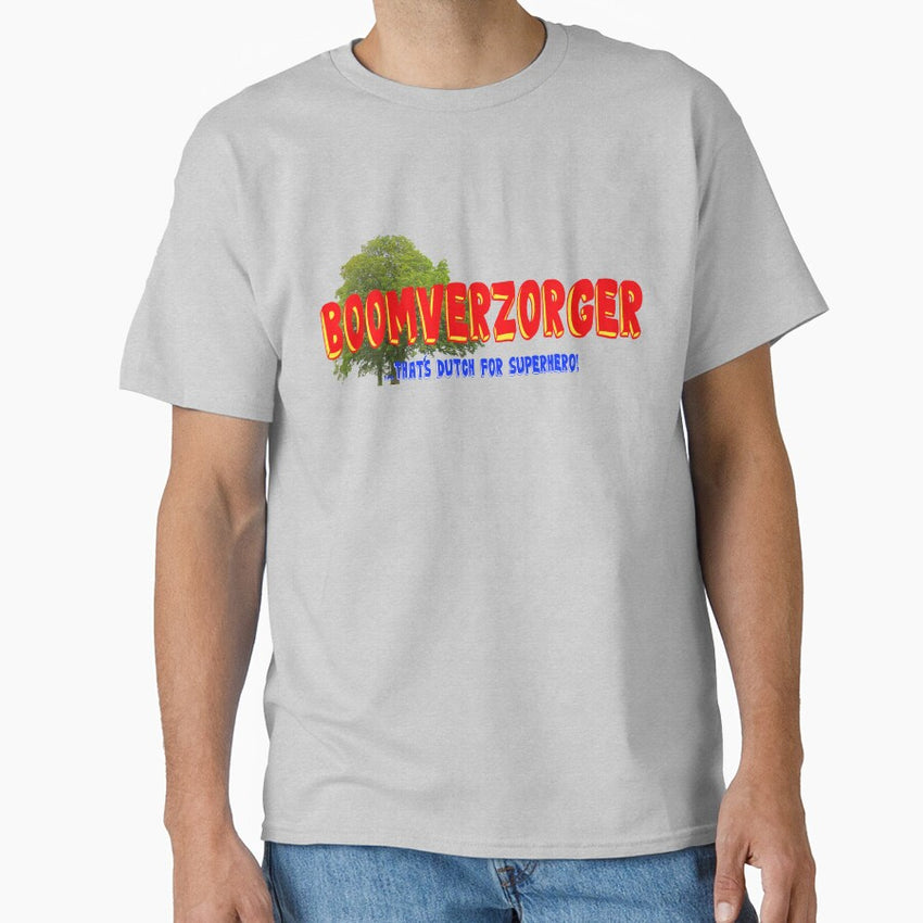 Arborist: Boomverzorger, that's Dutch for Superhero Classic T-Shirt