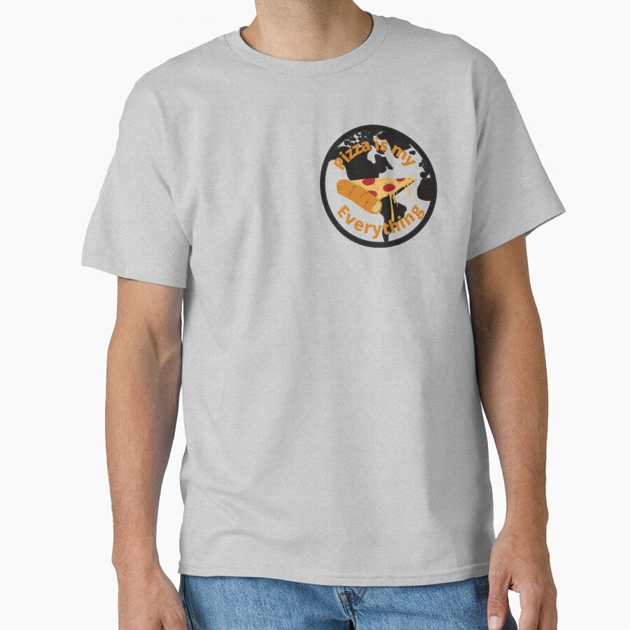 Pizza is my everything | Pizza is my world - Funny Classic T-Shirt