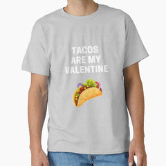 Tacos Are My Valentine Single Valentines Day Joke Funny Humor Classic T-Shirt